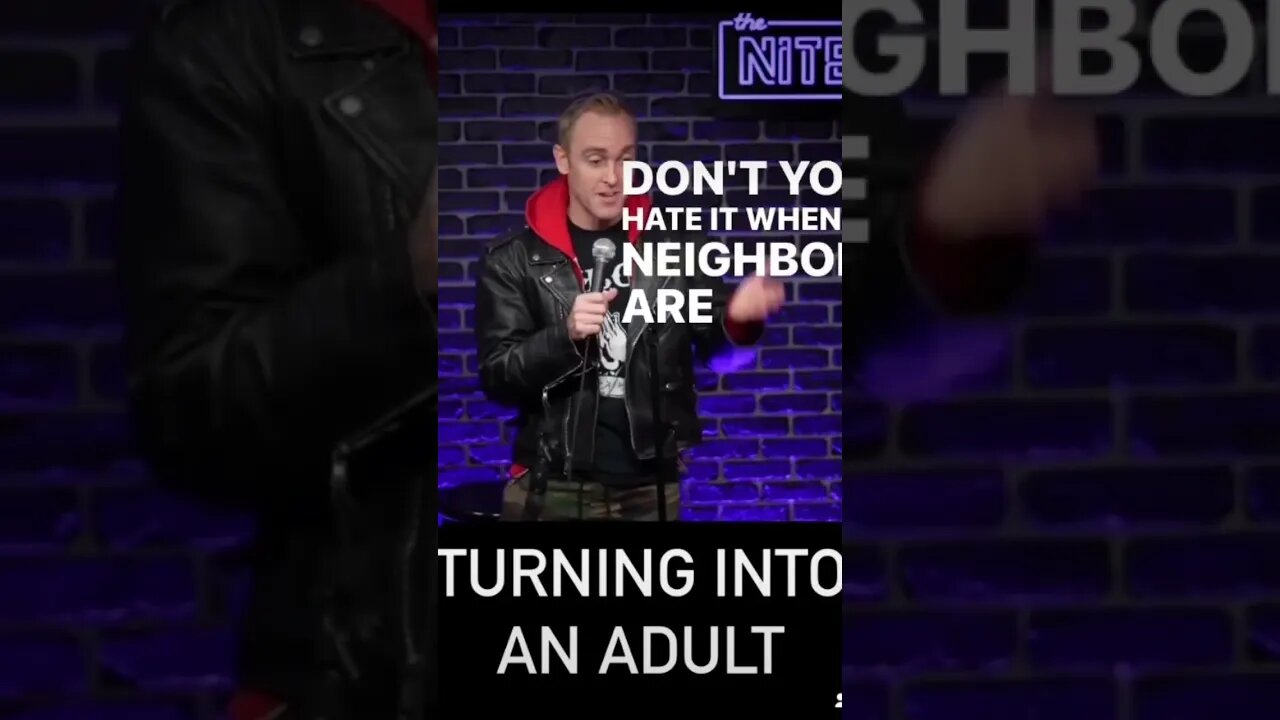 Being over 30 40 this is comedy comedian loud neighbors Yolo comedian crowd work joke stand up