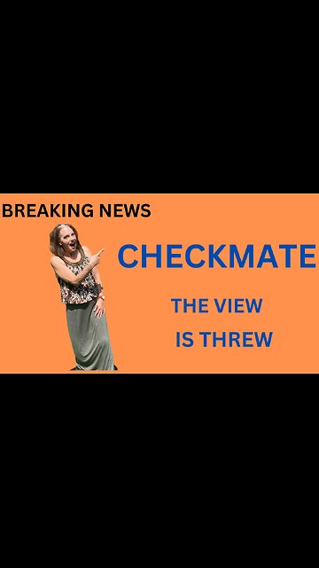CHECKMATE! THE VIEW IS THREW/THROUGH/DONE