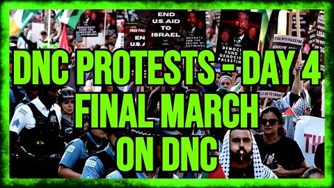 LIVE: DNC PROTESTS, DAY 4: Final March on DNC
