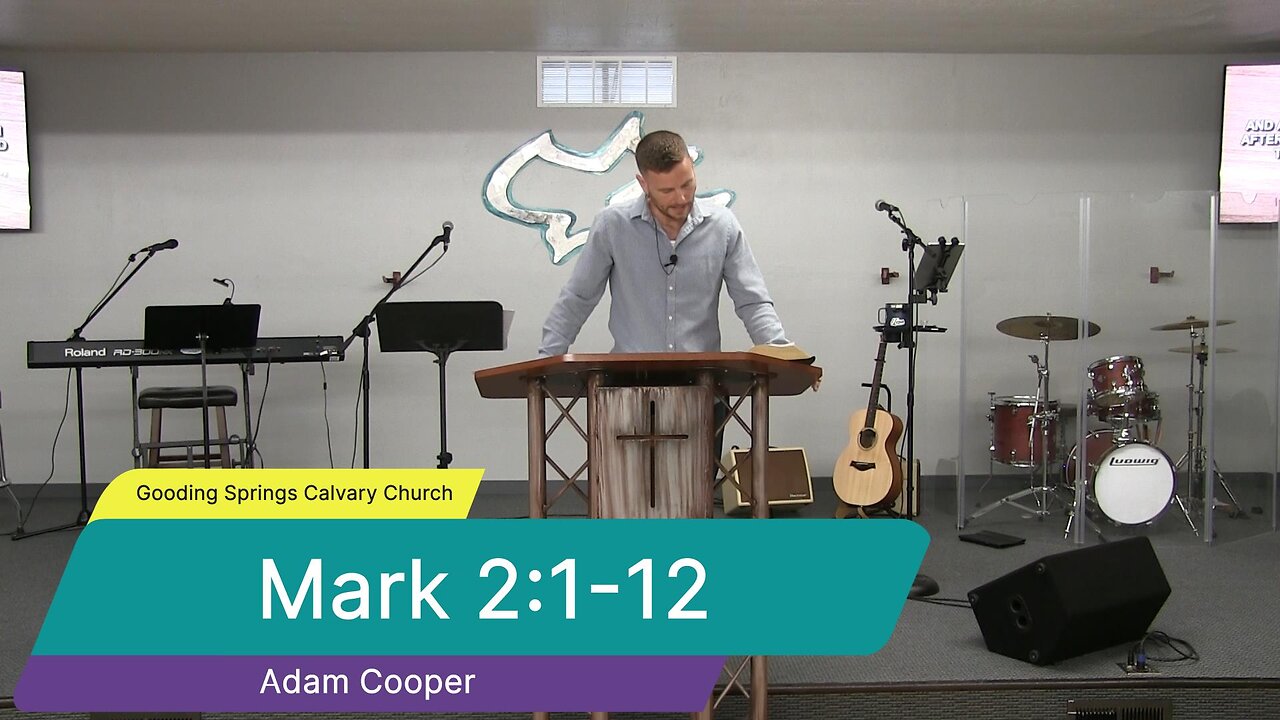 Mark 2:1-12 - Gooding Springs Calvary Chapel