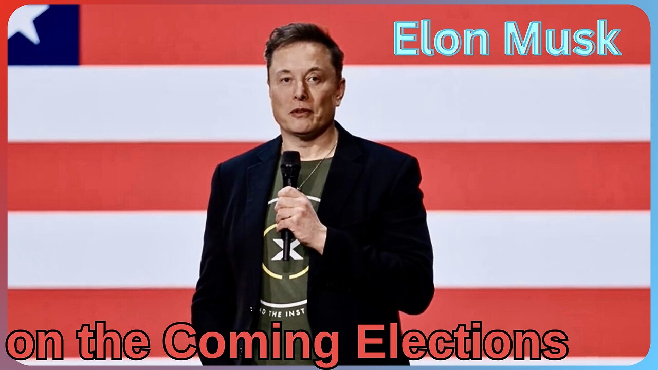 ELON MUSK on The Coming Elections 🗳️ {(FULL)}