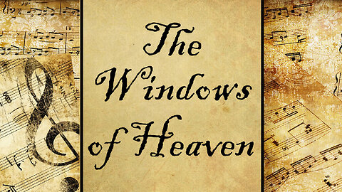 The Windows of Heaven | Hymn