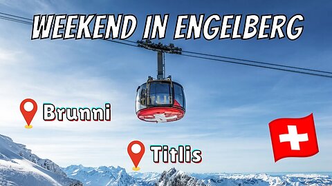 ENGELBERG SWITZERLAND: Exploring Mount Titlis + Brunni & More | Perfect Swiss Weekend Trip!