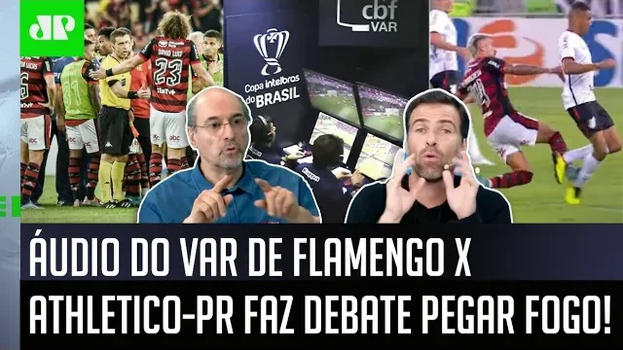 "PELO AMOR DE DEUS! NÃO DÁ para..." Debate PEGA FOGO após ÁUDIO DO VAR de Flamengo x Athletico-PR!