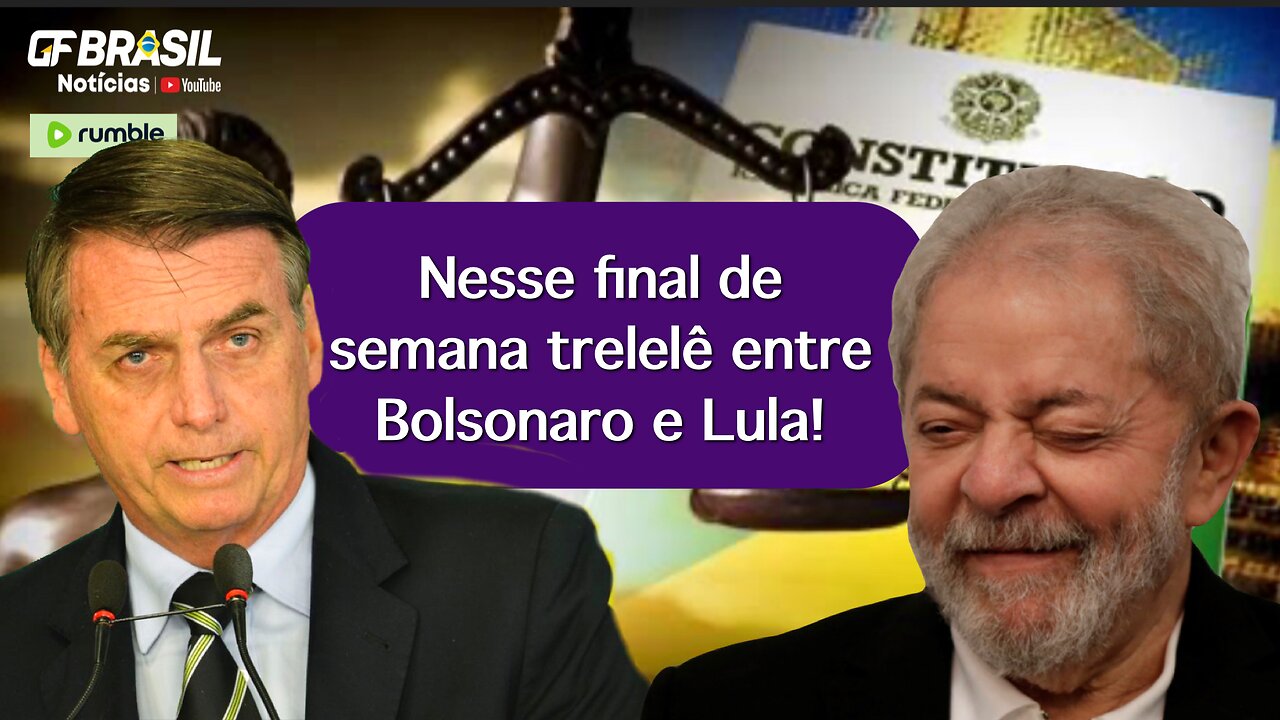 Nesse final de semana trelelê entre Bolsonaro e Lula!