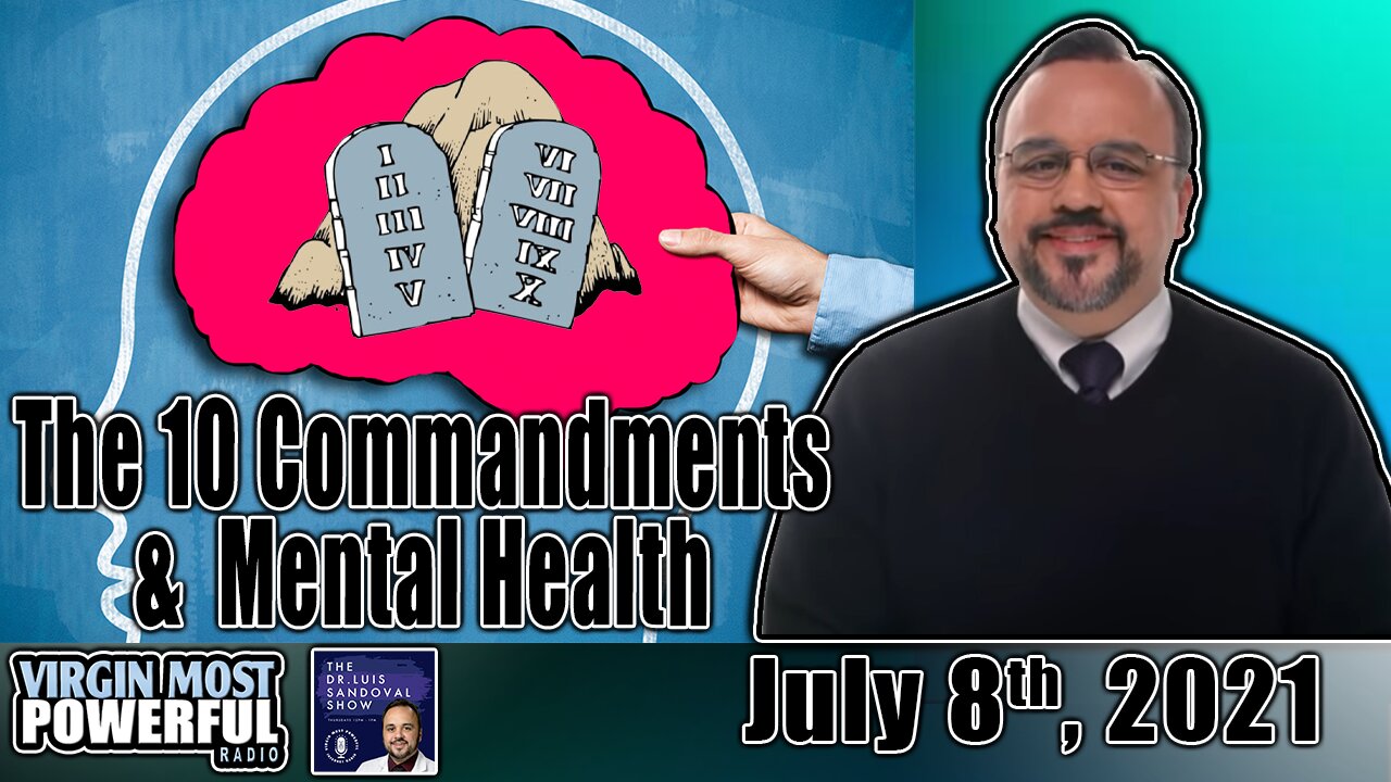 08 Jul 21, The Dr. Luis Sandoval Show: The 10 Commandments and Mental Health