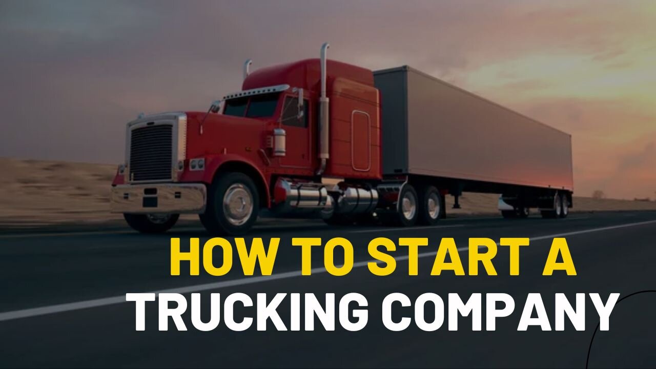 How To Start a Trucking Company