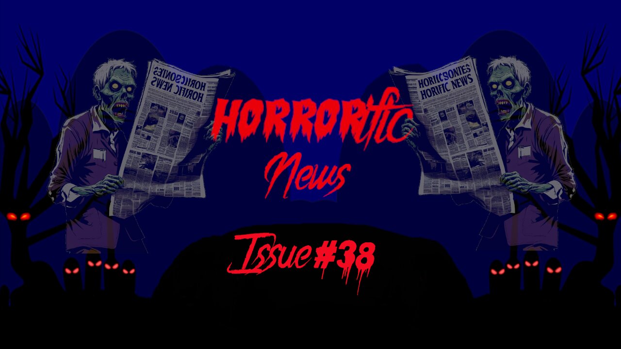 The HORRORific Newsletter Issue #38