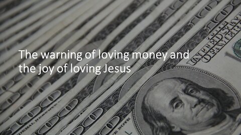 Sermon Only | The warning of loving money and the joy of loving Jesus | 20220703