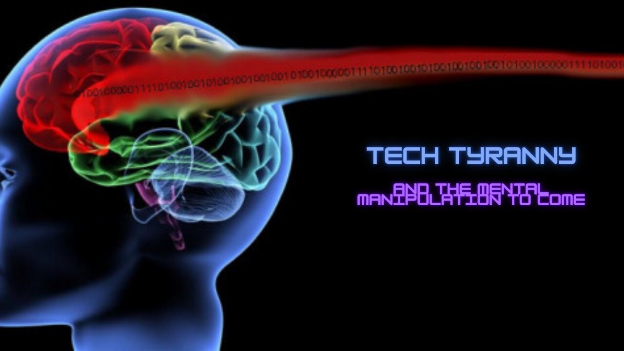 Tech Tyranny and the Mental Manipulation to Come...