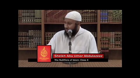 Shaykh Abu Umar AbdulAziz - Invalidators of Islam 12