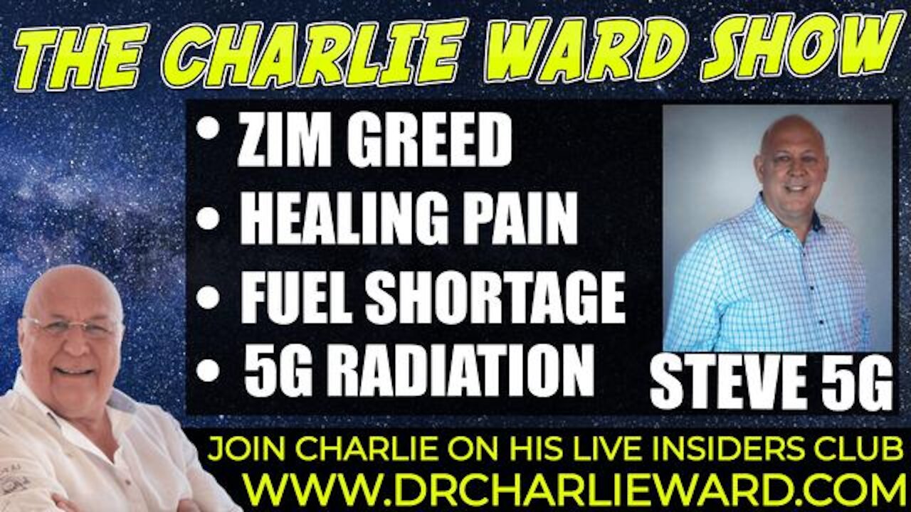 ZIM GREED, HEALING PAIN, FUEL SHORTAGE, 5G RADIATION WITH STEVE 5G & CHARLIE WARD