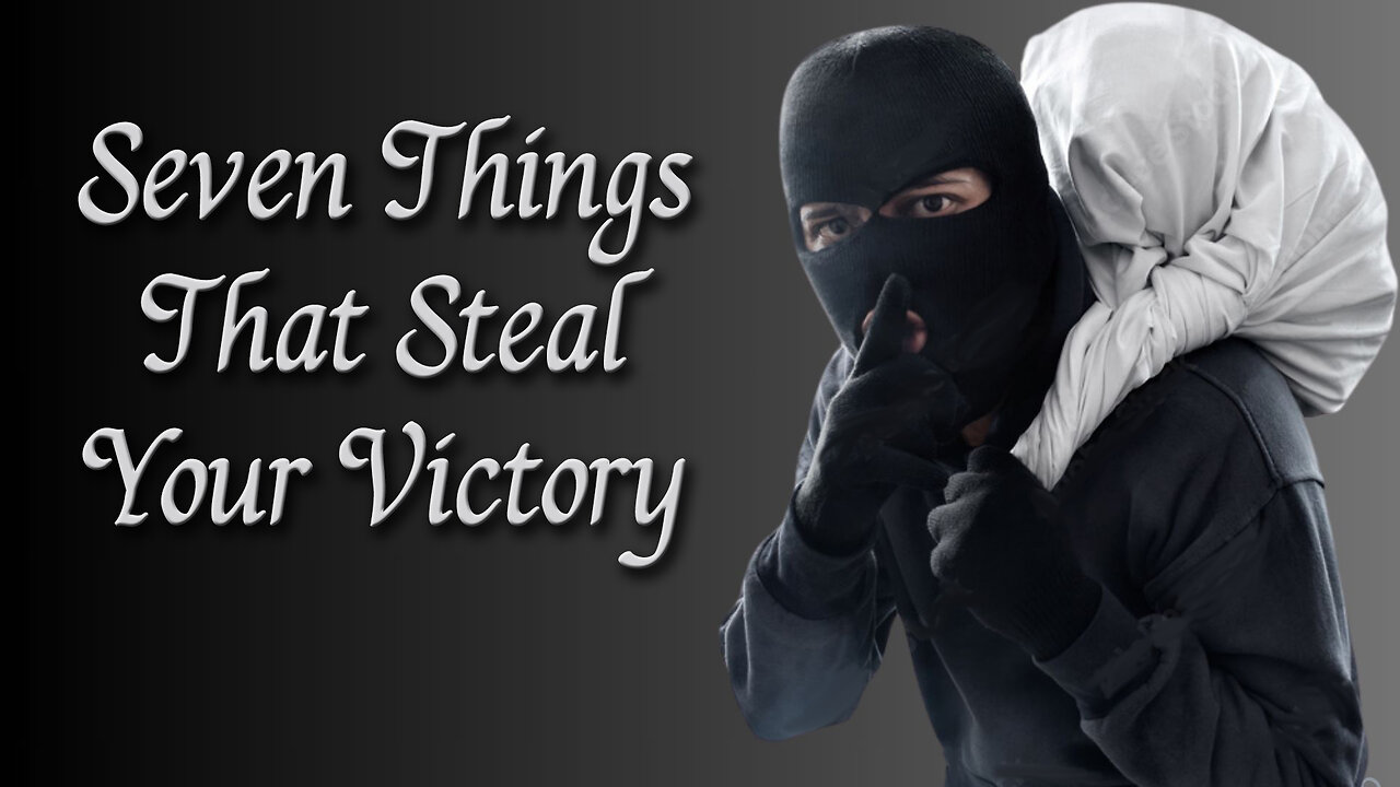 Seven Things That Steal Your Victory - Dr. Larry Ollison