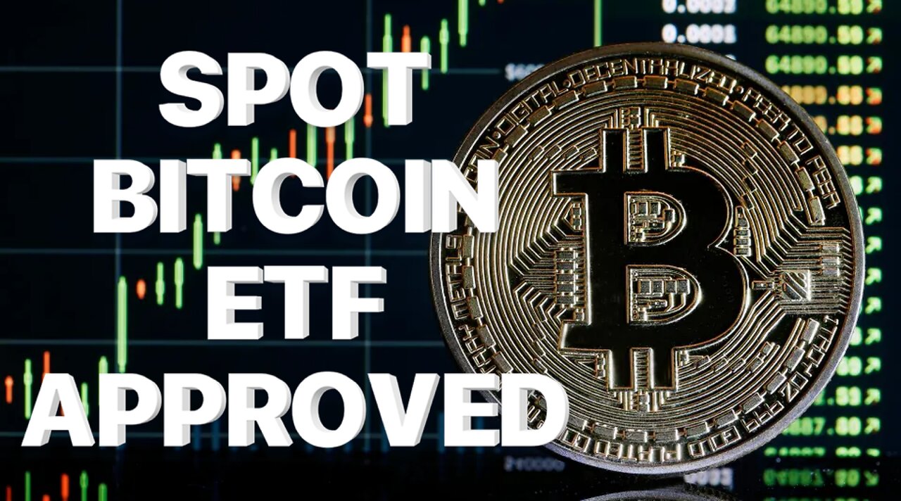 APPROVED: SPOT BITCOIN ETFS TO TRADE ON US MARKETS IN HISTORIC MILESTONE