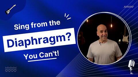 How to Sing from the Diaphragm? You Can't!