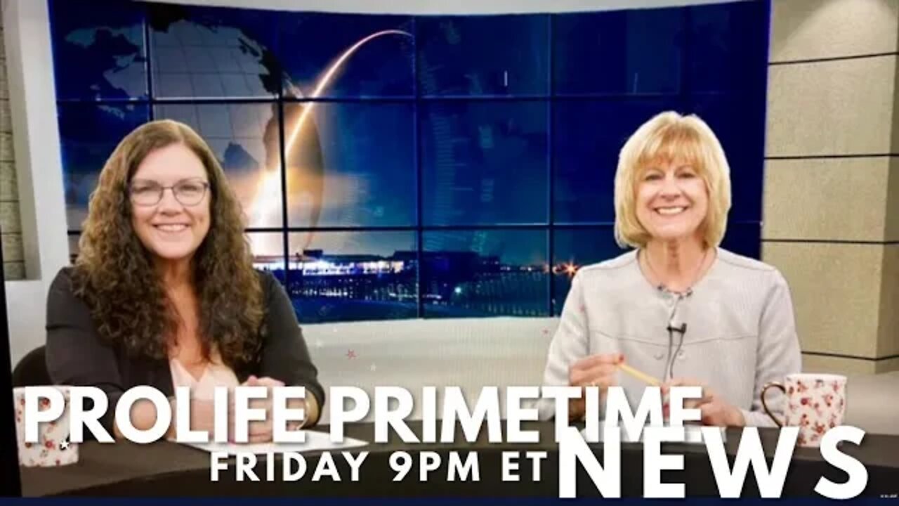 HUGE News in the Pro-Life World this week. Theresa and Leslie have you covered.