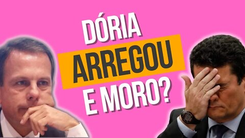 Doria Arregou da candidatura à Presidência da República. E Moro?