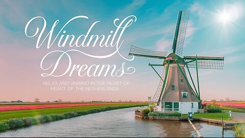 Windmill Dreams: Relax and Unwind in the Heart of the Netherlands