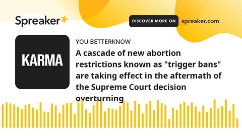 A cascade of new abortion restrictions known as "trigger bans" are taking effect in the aftermath of