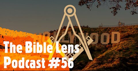 The Bible Lens Podcast #56: Hollywood's Relationship With Freemasonry