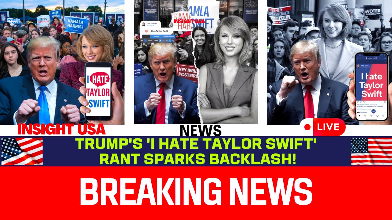 Trump's 'I HATE TAYLOR SWIFT' Rant Sparks Backlash!