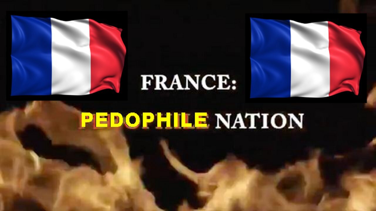 France! - The Sick Satanic Pedophile Nation Part 1-2-3-4 Full Documentary!