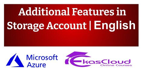 #Additional features in Storage Account -Ekascloud - English