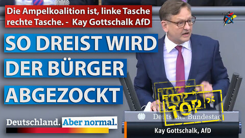 Die Ampelkoalition ist, linke Tasche rechte Tasche. - Kay Gottschalk AfD