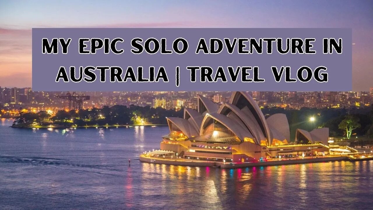 Exploring the Land Down Under: My Epic Solo Adventure in Australia | Travel Vlog