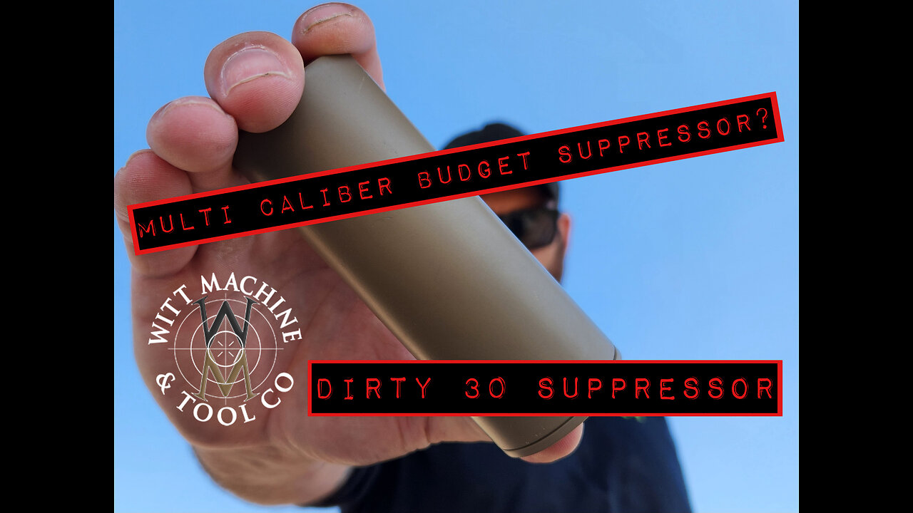 Witt Machine Dirty 30 Suppressor. Multi Caliber shoot