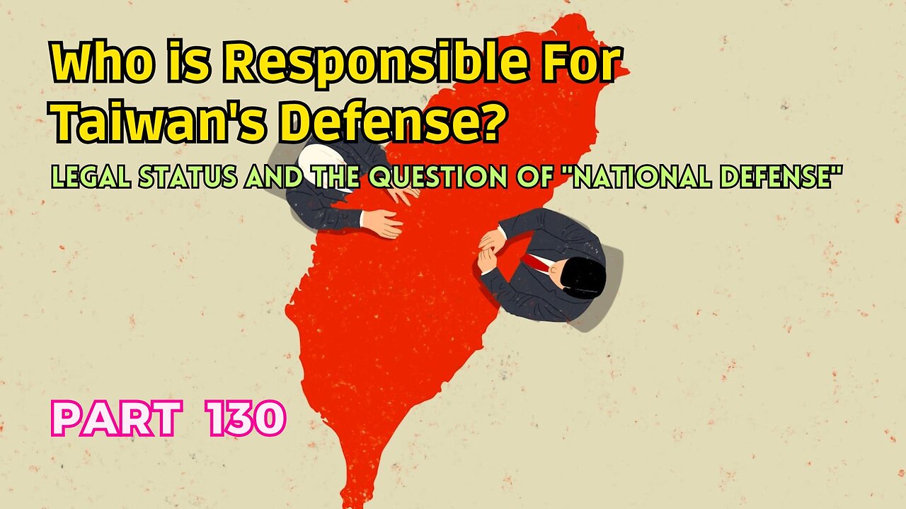(130) Who is Responsible for Taiwan's Defense? | Legal Status and the Question of "National Defense"