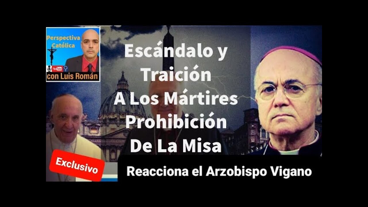 💣 ESCÁNDALO y Traición A Los Mártires Supresión De La Misa Tradicional / Arzobispo Vigano/Luis Roman