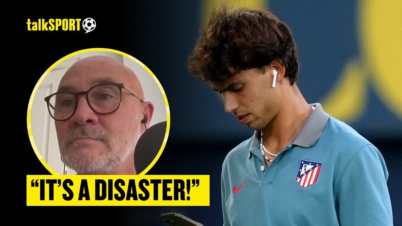 Chelsea WARNED On 'DISASTER' Joao Felix! Terry Gibson Says Atletico Madrid Were DESPERATE To Get Rid