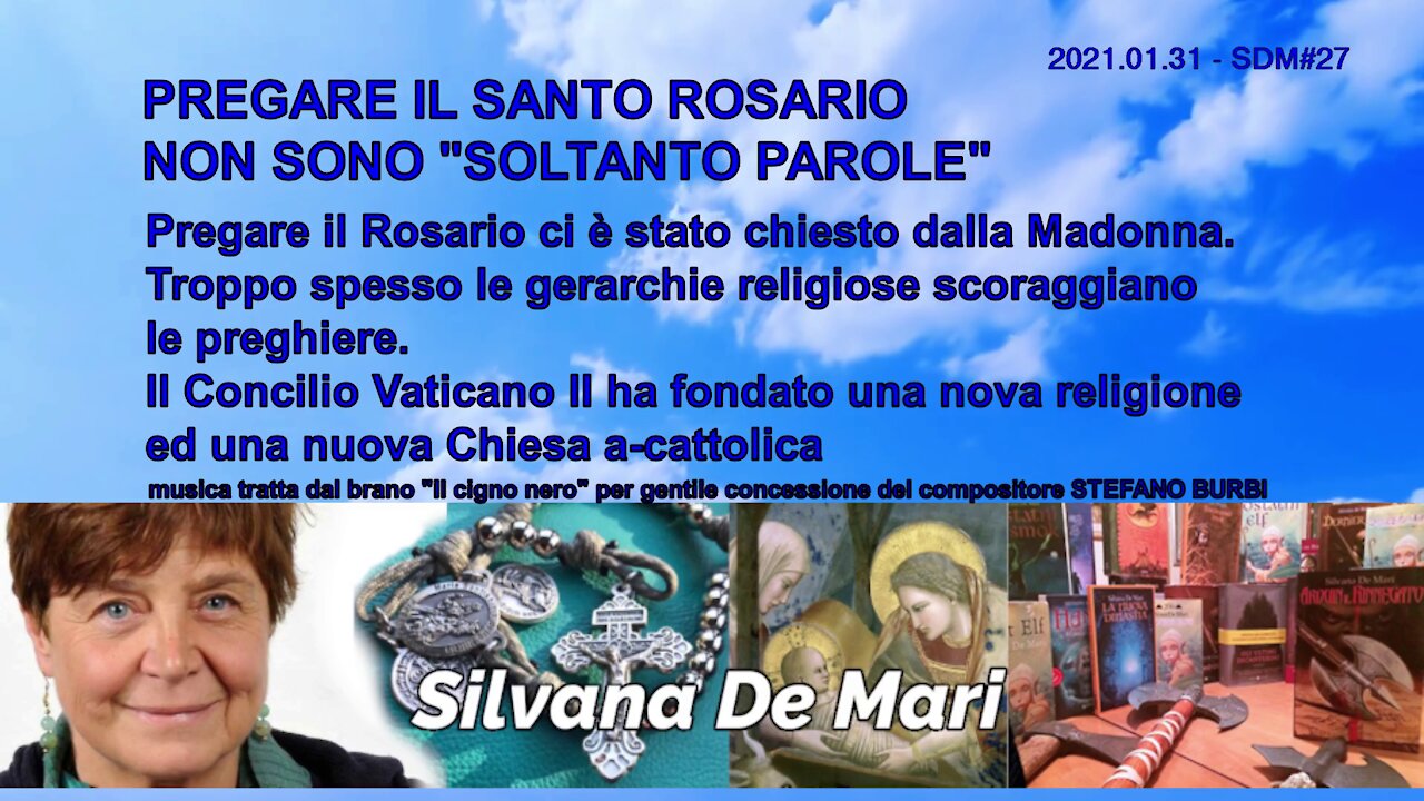 Silvana De Mari - PREGARE IL SANTO ROSARIO NON SONO "SOLTANTO PAROLE" - 2021.01.31 - SDM#27