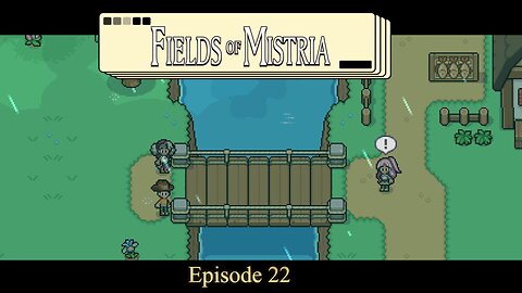 Let's Play Fields of Mistria (Early Access) Episode 22: A Bridge Of Joy!!