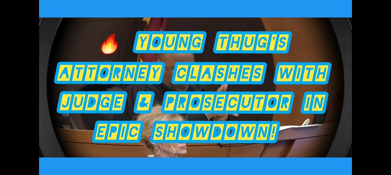 🔥 Young Thug's Attorney Clashes with Judge & Prosecutor 😱