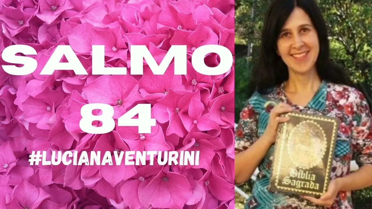 Salmo 84 #lucianaventurini #desenvolvimentopessoal #vivermelhor #salmo