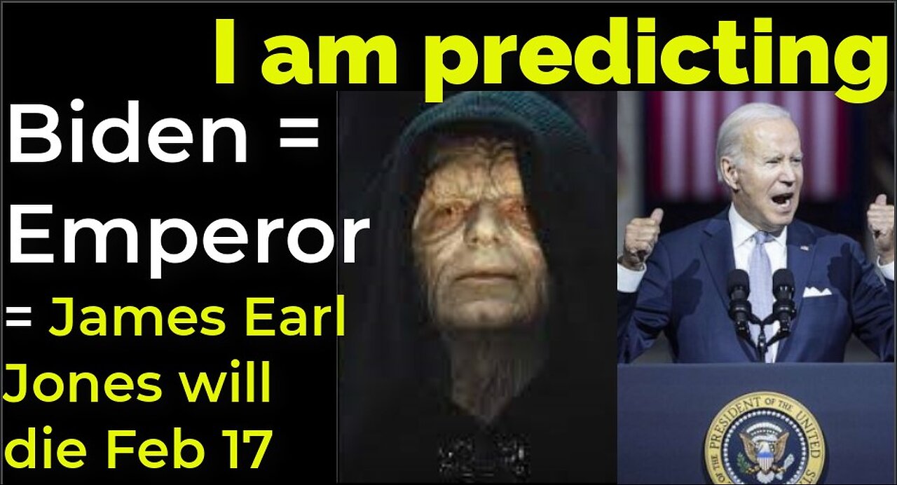 I am predicting: Biden = Emperor Palpatine = James Earl Jones will die Feb 17