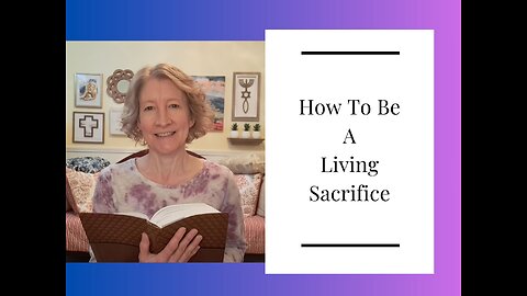 How To Be A Living Sacrifice