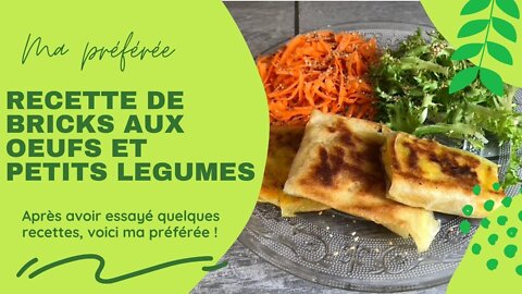 RECETTE ORIGINALE : BRICKS AUX OEUFS ET LEGUMES