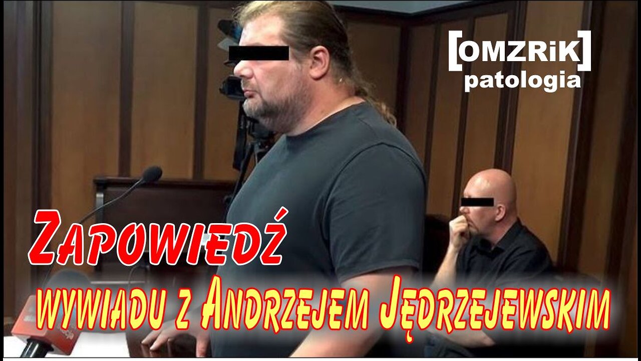 Zapowiedź wywiadu z Andrzejem Jędrzejewskim na temat patologii OMZRIK i służb z nią współpracujących