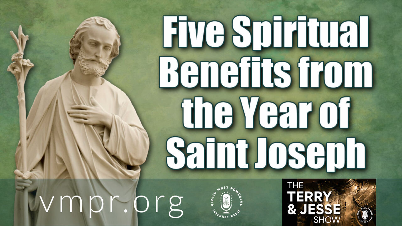 09 Mar 21, The Terry and Jesse Show: Five Spiritual Benefits from the Year of Saint Joseph