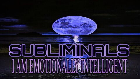 ☯️I AM EMOTIONALLY INTELLIGENT☯️SUBLIMINALS☯️