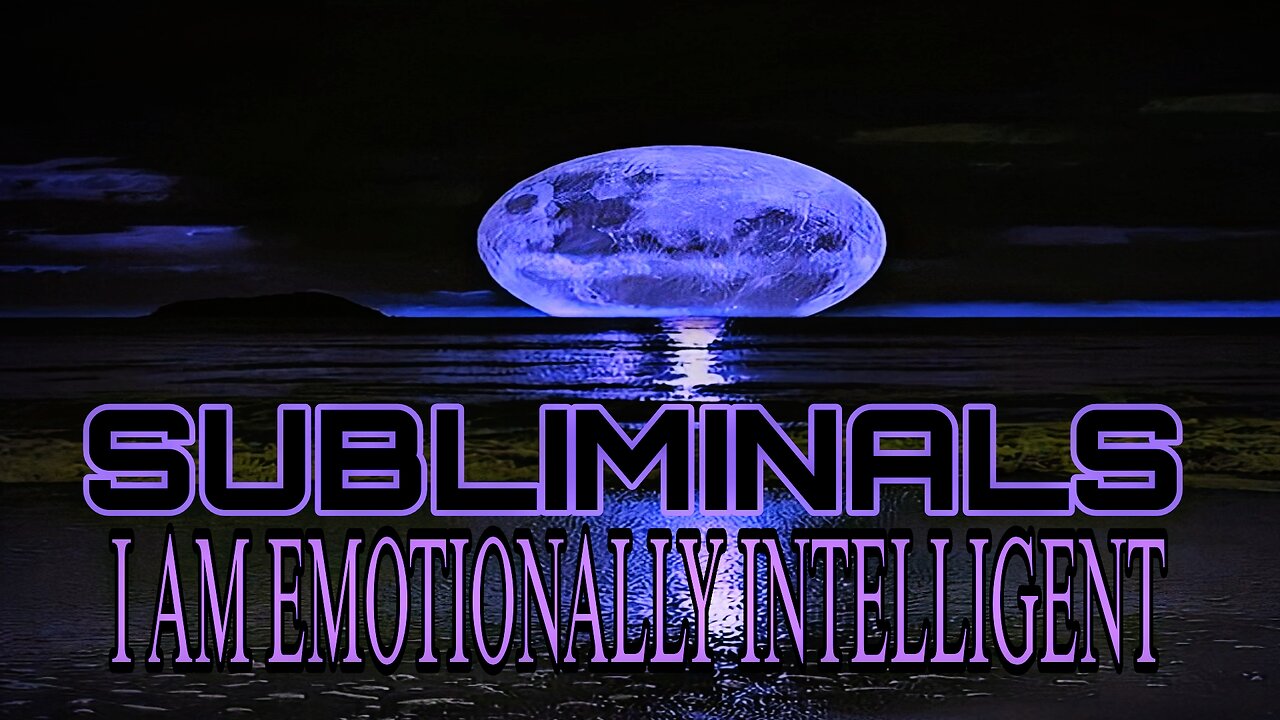 ☯️I AM EMOTIONALLY INTELLIGENT☯️SUBLIMINALS☯️