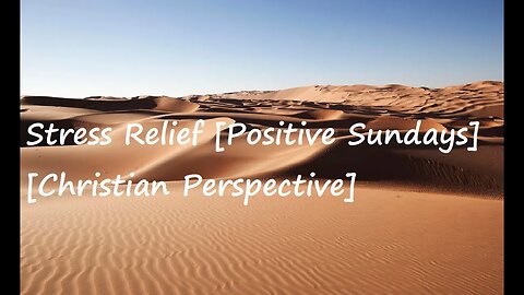 Stress Relief [Positive Sundays] [Christian Perspective]