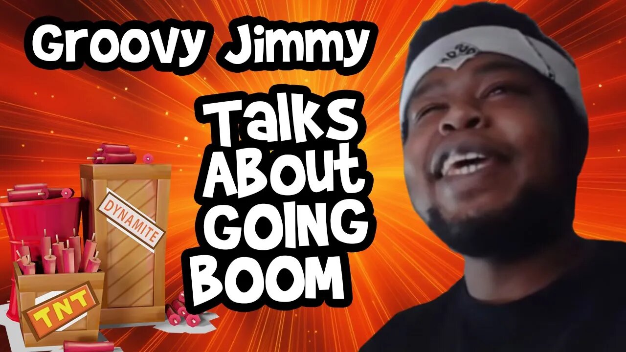 Groovy Jimmy Talks About His Knowledge of Explosives