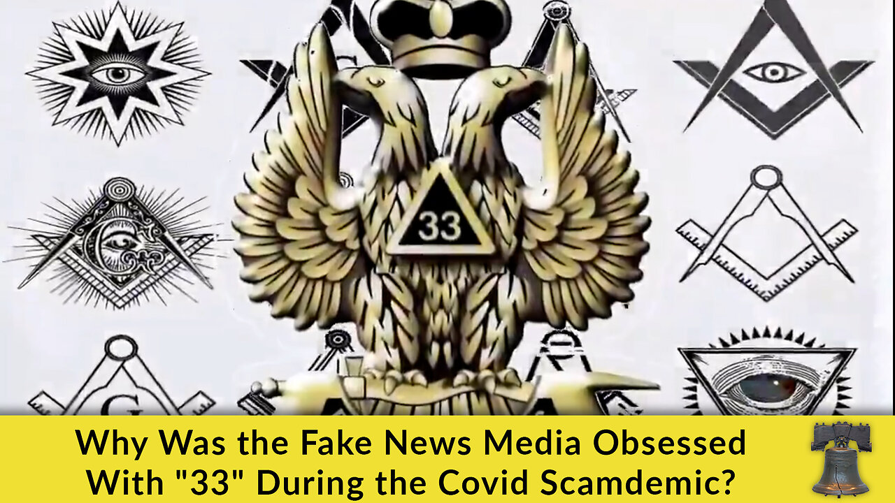 Why Was the Fake News Media Obsessed With "33" During the Covid Scamdemic?