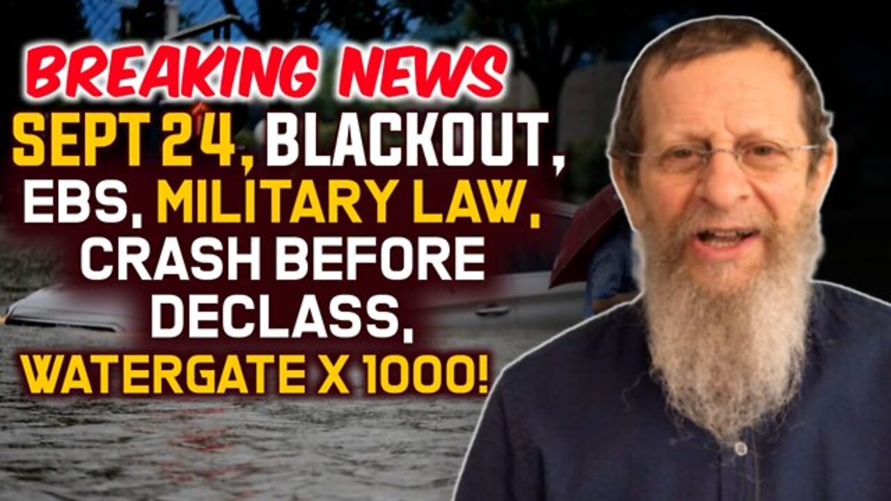 BREAKING! Sept. 24, Blackout, EBS, Military Law, Crash Before Declass, Watergate x 1000!