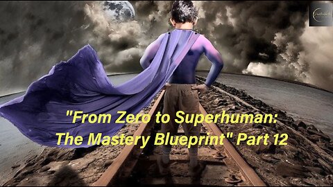 From Zero to Superhuman: The Mastery Blueprint: Part 12 (Casting Spells for Manifestation)