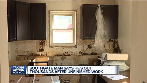 Southgate man says he's out thousands after unfinished work